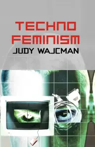 TechnoFeminism - Judy  Wajcman