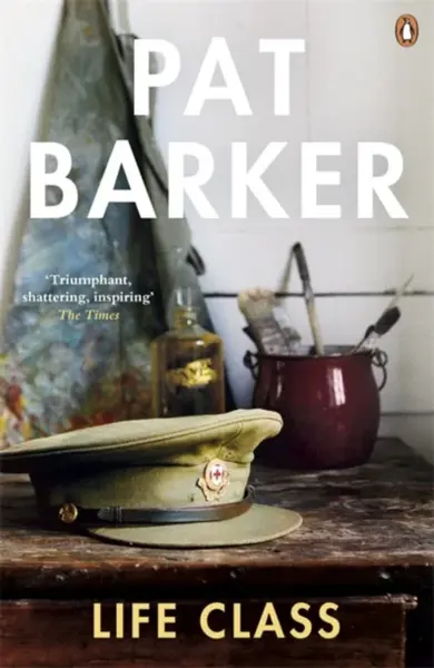 Life Class - Pat Barker