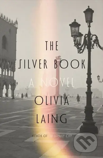 Silver Book (A Novel) - Olivia Laing,Silver Book (A Novel) - Olivia Laing