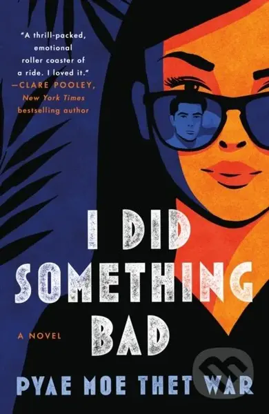 I Did Something Bad (A Novel) - Pyae Moe Thet War
