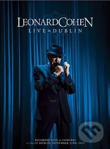 Leonard Cohen : Live In Dublin (3CD + Blu-Ray) - Leonard Cohen,Leonard Cohen : Live In Dublin (3CD + Blu-Ray) - Leonard Cohen