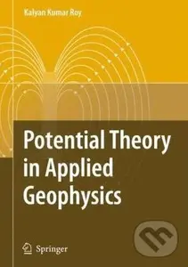 Potential Theory in Applied Geophysics - Kalyan Kumar Roy