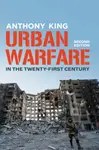 Urban Warfare in the Twenty-First Century - Anthony King
