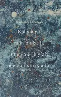 Kdybys mě zabil, stejně bych neexistovala - Martina Kastnerová