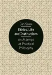 Ethics, Life and Institutions - Jan Sokol