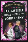 Irresistible Urge to Fall For Your Enemy - Brigitte Knightley