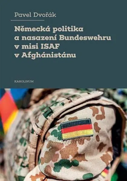 Německá politika a nasazení Bundeswehru v misi ISAF v Afghánistánu - Pavel Dvořák
