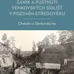Zánik a pustnutí venkovských sídlišť v pozdním středověku - Tomáš Klír
