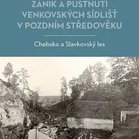 Zánik a pustnutí venkovských sídlišť v pozdním středověku - Tomáš Klír