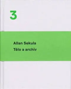 Tělo a archiv - Allan Sekula