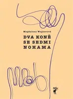 Dva koně se sedmi nohama - Magdalena Wagnerová, Pavel Štefan