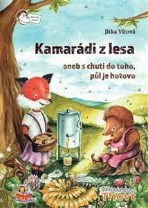 Kamarádi z lesa aneb s chutí do toho, půl je hotovo - Jitka Vítová, Světlana Sýkorová Blechová
