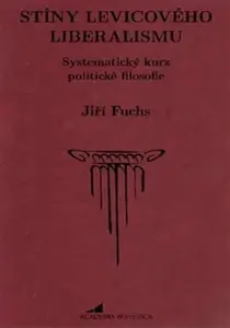 Stíny levicového liberalismu - Jiří Fuchs