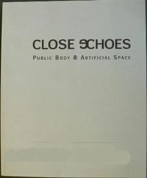 Close Echoes - Veřejné tělo & Umělý prostor