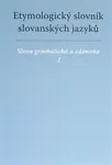 Etymologický slovník slovanských jazyků - František Kopečný