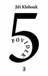 5 povídek - Jiří Klobouk