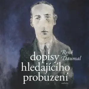 Dopisy hledajícího probuzení - René Daumal