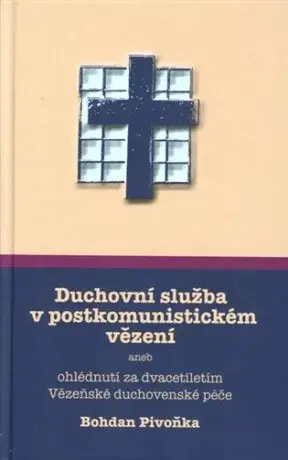 Duchovní služba v postkomunistickém vězení - Bohdan Pivoňka