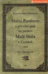 Skalní Pantheon a přírodní park na panství Malá Skála v Čechách - Franz Ferdinand Effenberger
