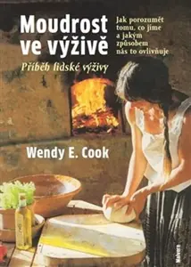 Moudrost ve výživě - Wendy E.  Cook