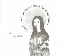 Tančím v kole času v lásce hledám spásu - Libor Čihák, Helena Čubová