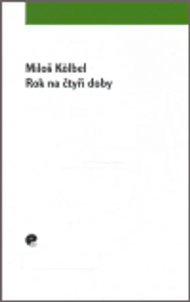 Rok na čtyři doby - Miloš Kolbel