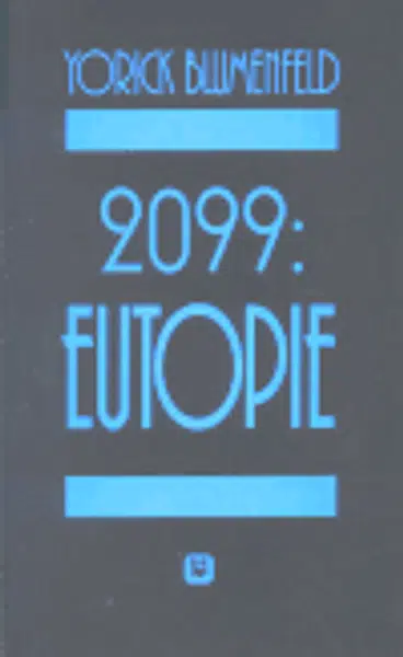 2099: Eutopie - Yorick Blumenfeld