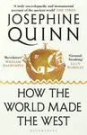 How the World Made the West - Josephine Quinn