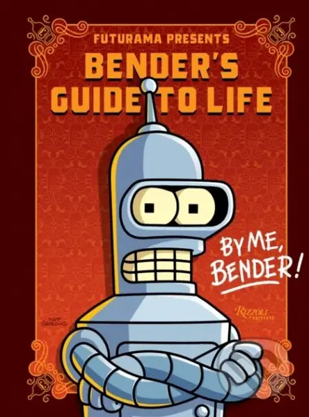 Futurama Presents: Bender’s Guide to Life (By me, Bender!) - kniha z kategorie Komiksy