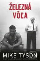 Železná vôľa - Mike Tyson - kniha z kategorie Životopisy