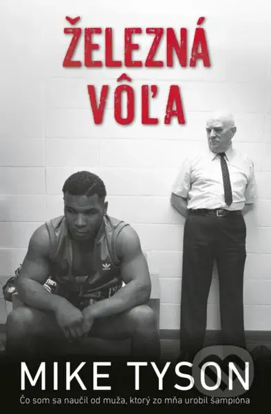 Železná vôľa - Mike Tyson - kniha z kategorie Životopisy