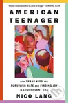 American Teenager (How Trans Kids Are Surviving Hate and Finding Joy in a Turbulent Era) - kniha z kategorie Reportáže a publicistika