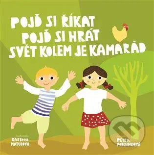 Pojď si říkat, pojď si hrát, svět kolem je kamarád - kniha z kategorie Básničky