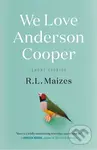 We Love Anderson Cooper (Short Stories) - R.L. Maizes - kniha z kategorie Společenská beletrie