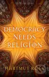 Democracy Needs Religion - Hartmut Rosa - kniha z kategorie Humanitní a společenské vědy