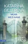 Mlha mezi námi - Katarína Gillerová - kniha z kategorie Thrillery