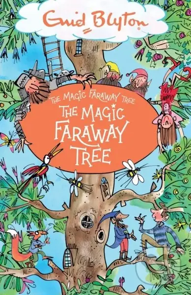 The Magic Faraway Tree: The Magic Faraway Tree (Book 2) - Enid Blyton