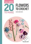 All-New Twenty to Make: Flowers to Crochet - Sarah-Jane Hicks - kniha z kategorie Zdraví a životní styl