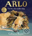 Arlo The Lion Who Couldn't Sleep - Catherine Rayner