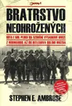 Bratrstvo neohrožených (Rota E 506. pluku 101. vzdušné výsadkové divize z Normandie až do Hitlerova Orlího hnízda) - kniha z kategorie Historie