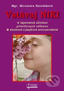 Vstávaj Niki (Tajomstvá účinkov primitívnych reflexov, sluchové a jazykové znovuzrodenie) - kniha z kategorie Psychologie