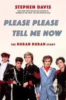 Please Please Tell Me Now (The Duran Duran Story) - Stephen Davis - kniha z kategorie Historie