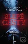 Slepé cesty (Usínali v ráji, ale probudili se v pekle) - Kateřina Surmanová