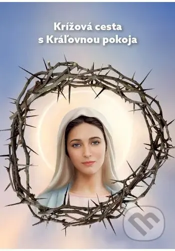 Krížová cesta s Kráľovnou pokoja - Mária Vicenová - kniha z kategorie Duchovní život