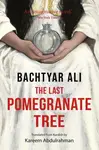 The Last Pomegranate Tree - Bachtyar Ali