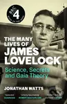 The Many Lives of James Lovelock (Science, Secrets and Gaia Theory)