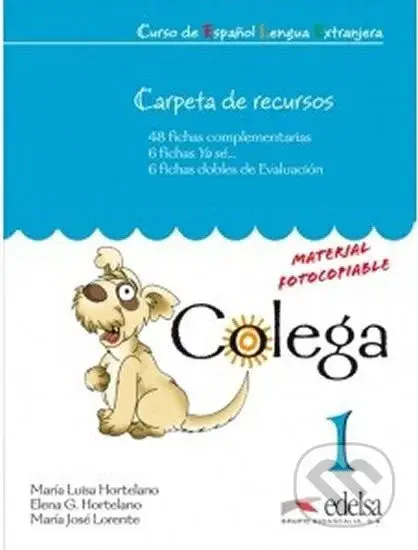 Colega 1 Carpeta de recursos - María Luisa Hortelano Ortega, Elena González Hortelano, María José Lorente Martínez - kniha z kategorie Jazykové…