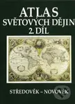 ᴀtlas světových dějin - 2. díl (Středověk – Novověk)