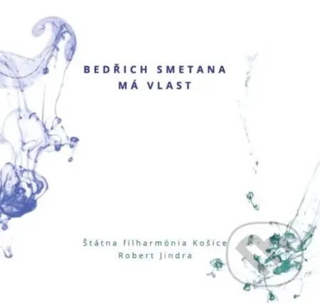 Štátna Filharmónia Košice / R. Jindra: Bedřich Smetana: Má Vlast