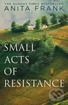 Small Acts of Resistance - Anita Frank